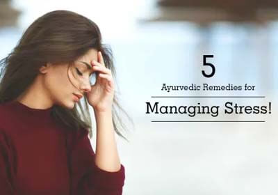 5 Easy Ways To Deal With Stress Through Ayurveda   